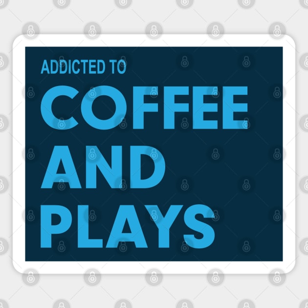 Coffee and Plays Magnet by CafeConCawfee